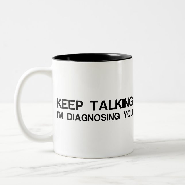 BEHALT ZU SPRECHEN, DASS ICH DIAGNOSING DICH BIN ZWEIFARBIGE TASSE (Links)