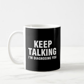 Behalt zu sprechen, dass ich dich diagnostiziere kaffeetasse
