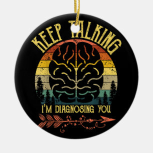 Behalt zu sprechen, ich diagnostiziere dich Funny Keramik Ornament