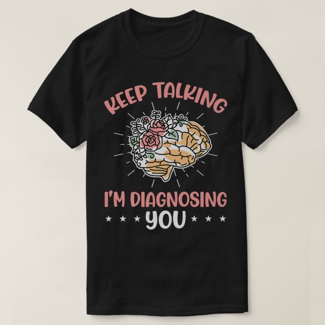 Behalt zu sprechen, ich diagnostiziere dich psychi T-Shirt (Design vorne)