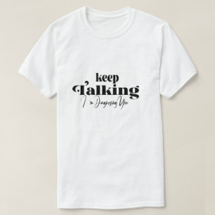 Behalt zu sprechen, ich werde dich diagnostizieren T-Shirt