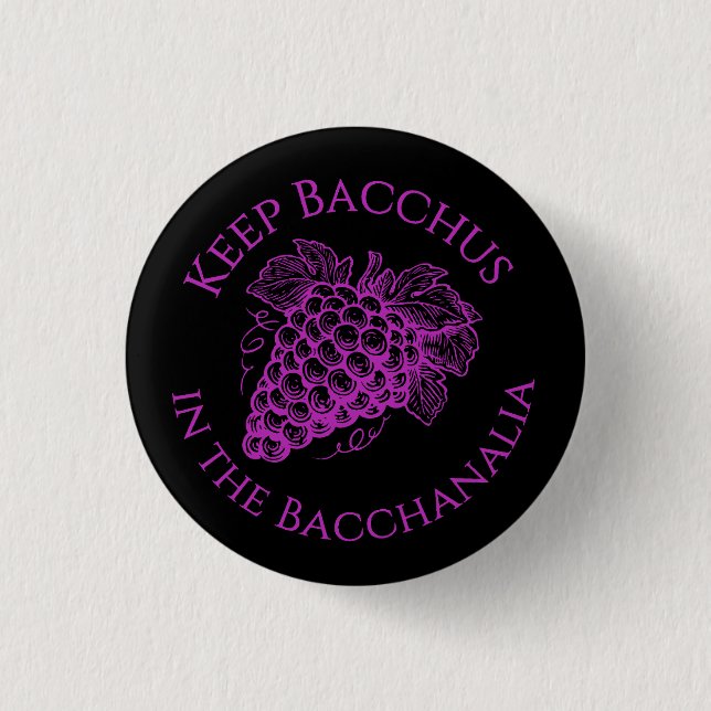 Behalte Bacchus im Bacchanalia-Kreis-Button  Button (Vorderseite)