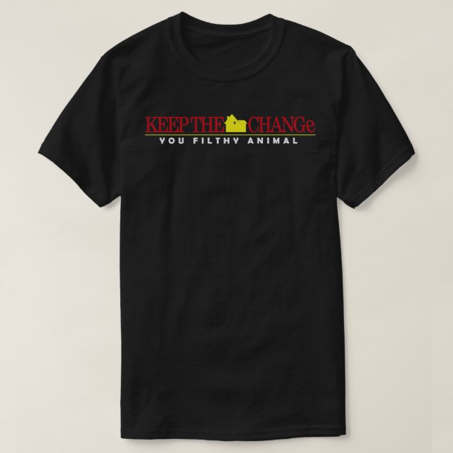 Behalte das Wechselgeld, du dreckiges Tier TShirt  (Design vorne)