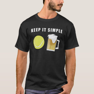 Behalte es einfach - Tennis und Bier T-Shirt