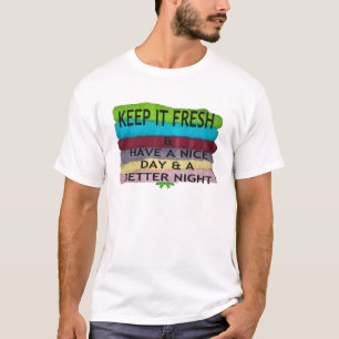 Behalte es frisch T-Shirt