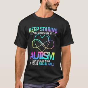 Behalte starr Du könntest mein Autismus-Herz heile T-Shirt