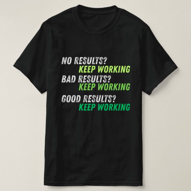 Behalten Arbeiten - Motivierend T - Shirt (Design vorne)