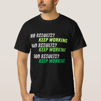 Behalten Arbeiten - Motivierend T - Shirt