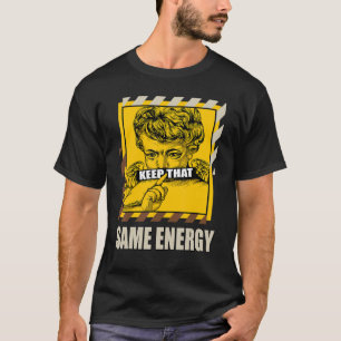 Behalten, dass die gleiche Energie wenig Bananenmi T-Shirt