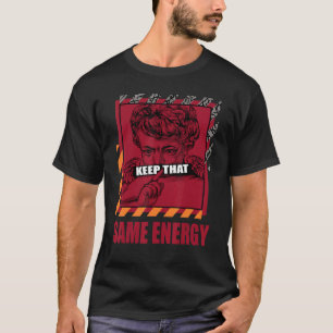 Behalten, dass dieselbe Energie Retro Kardinal Red T-Shirt