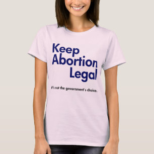 Behalten Sie Abtreibungs-legalen T - Shirt
