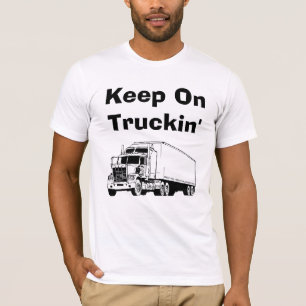 Behalten Sie auf Truckin T-Shirt
