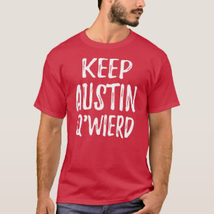 "Behalten Sie Austin Q'Weird " T-Shirt