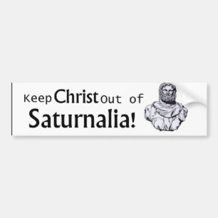 Behalten Sie Christus aus Saturnalia heraus! Autoaufkleber