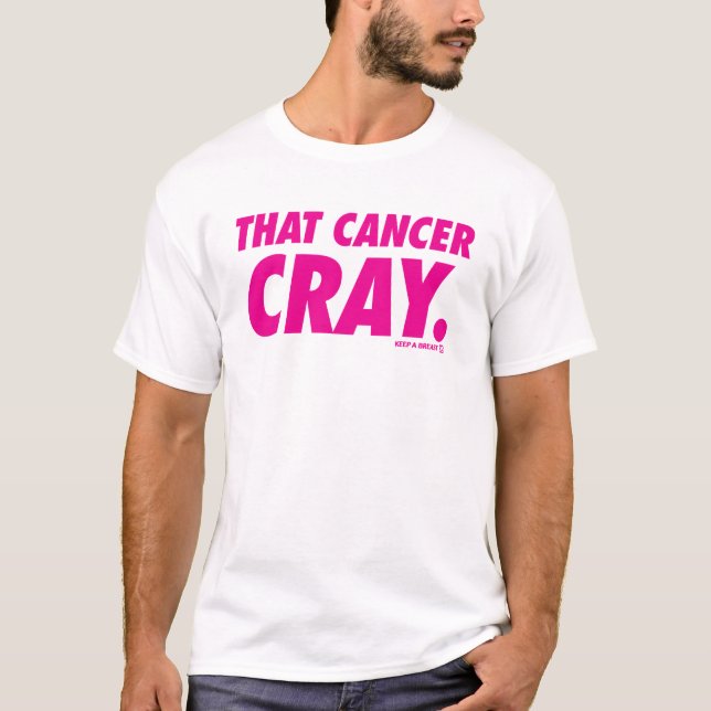 Behalten Sie eine Brust "dieser Krebs Cray" T - T-Shirt (Vorderseite)