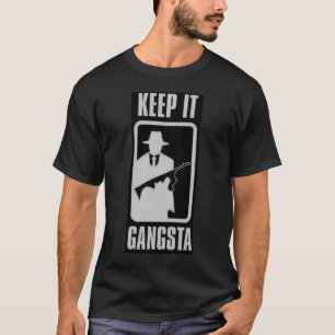 Behalten Sie es Gangsta T - Shirt