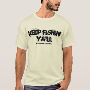 Behalten Sie Fishin Sie T-Shirt