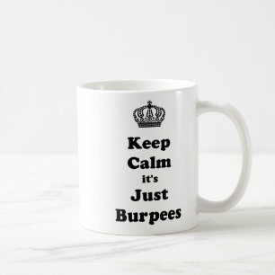 Behalten Sie Ruhe, die es gerade Burpees ist Kaffeetasse