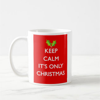 BEHALTEN Sie RUHE, die ES NUR WEIHNACHTEN ist Tasse
