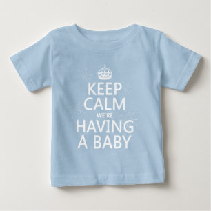 Behalten Sie Ruhe, die wir ein Baby haben (in T-shirt