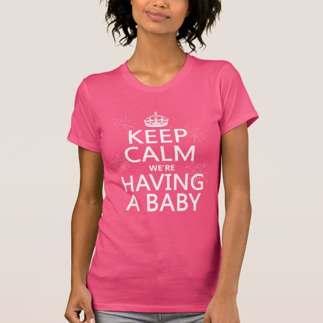 Behalten Sie Ruhe, die wir ein Baby haben (in T-Shirt (Vorderseite)