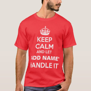 Behalten Sie Ruhe gelassenen, "Name zu addieren" T-Shirt