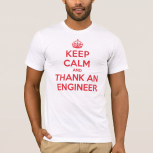 Behalten Sie Ruhe, Ingenieur zu danken T-Shirt