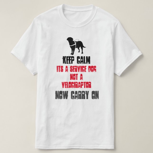 Behalten Sie Ruhe seine ein Service-Hund T-Shirt (Design vorne)