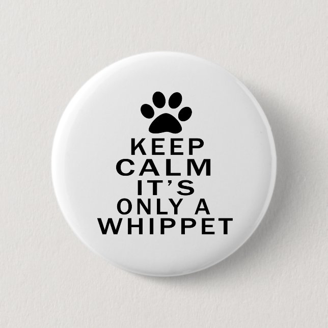 Behalten Sie Ruhe seine nur ein Whippet Button (Vorderseite)