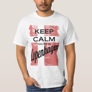Behalten Sie Ruhe, Sie sind in Kopenhagen T-Shirt