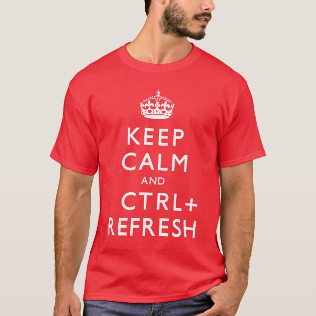 Behalten Sie Ruhe u. Ctrl + Erneuern Sie T-Shirt (Vorderseite)