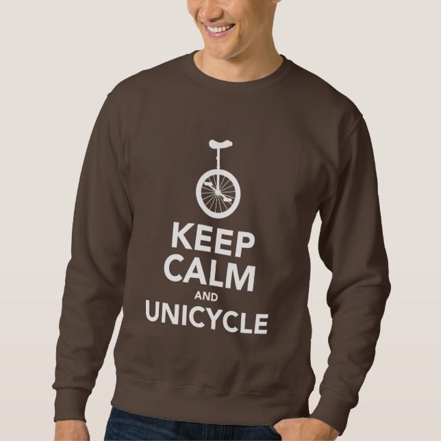Behalten Sie Ruhe u. Unicycle-Sweatshirt Sweatshirt (Vorderseite)