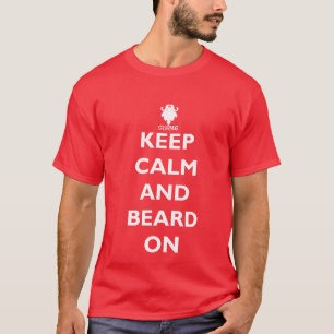Behalten Sie Ruhe und Bart an T-Shirt