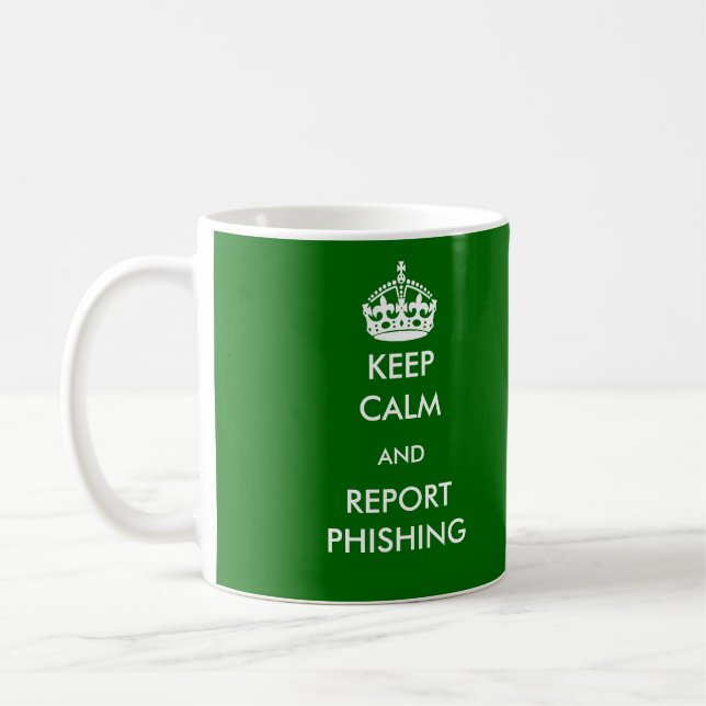Behalten Sie Ruhe und Bericht Phishing Tasse (Links)