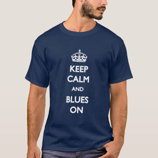 Behalten Sie Ruhe und Blues auf T - Shirt (Vorderseite)