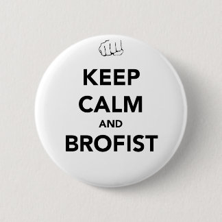 Behalten Sie Ruhe und Brofist! Button