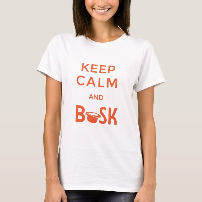 Behalten Sie Ruhe und Busk Women´s T - Shirt (Vorderseite)