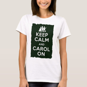 Behalten Sie Ruhe und Carol an T-Shirt