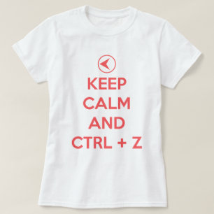 Behalten Sie Ruhe und Ctrl z T-Shirt