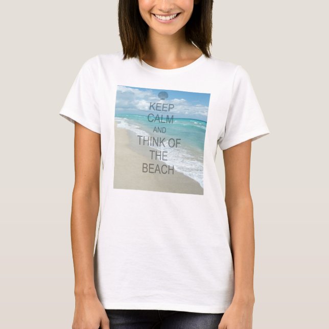 Behalten Sie Ruhe und denken Sie an den Strand T-Shirt (Vorderseite)