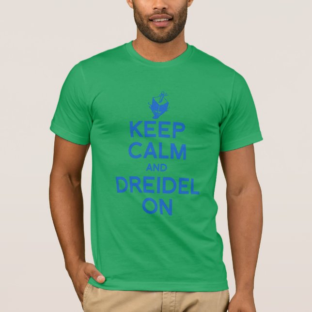 BEHALTEN SIE RUHE UND DREIDEL AN --.png T-Shirt (Vorderseite)