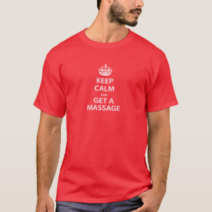 Behalten Sie Ruhe und erhalten Sie eine Massage T-Shirt
