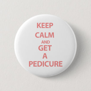 Behalten Sie Ruhe und erhalten Sie einen Pedicure Button