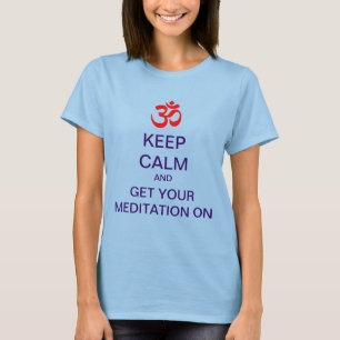 BEHALTEN Sie RUHE und erhalten Sie Ihre Meditation T-Shirt