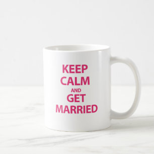 Behalten Sie Ruhe und erhalten Sie verheiratet Tasse