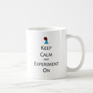Behalten Sie Ruhe und Experiment an Tasse
