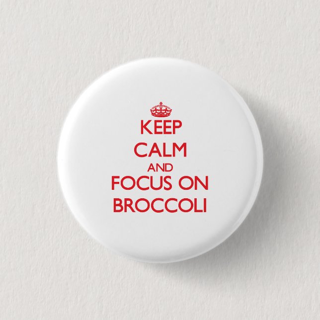 Behalten Sie Ruhe und Fokus auf Brokkoli Button (Vorderseite)
