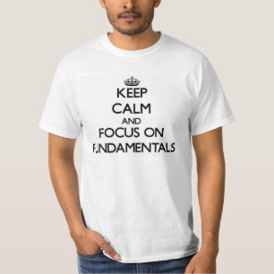 Behalten Sie Ruhe und Fokus auf Grundlagen T-Shirt