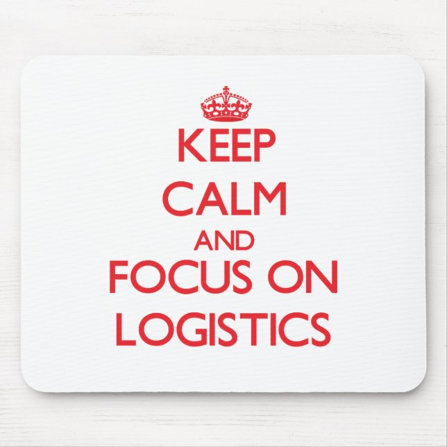 Behalten Sie Ruhe und Fokus auf Logistik Mousepad (Vorne)