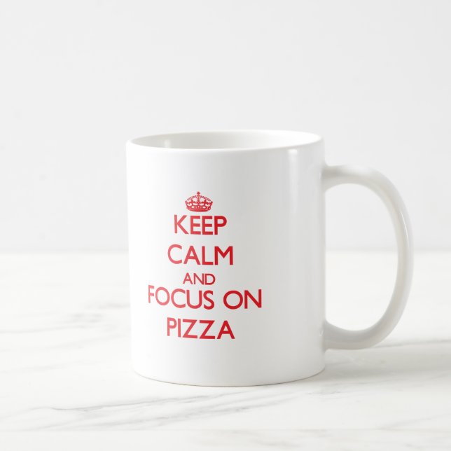 Behalten Sie Ruhe und Fokus auf Pizza Kaffeetasse (Rechts)